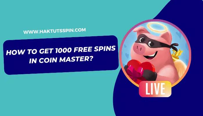 how to get 1000 haktuts free spins in coin master